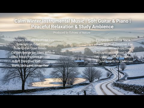 Calm Winter Instrumental Music | Soft Guitar & Piano | Peaceful Relaxation & Study Ambience