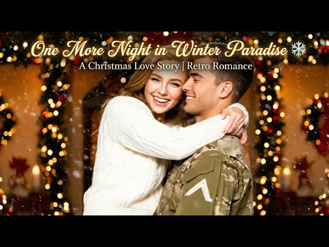 One More Night in Winter Paradise ❄️A Christmas Love Story of a Soldier & His Wife | Retro Romance
