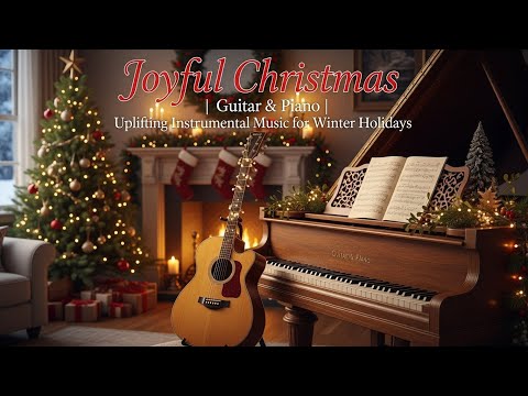 Joyful Christmas Guitar & Piano | Uplifting Instrumental Music for Winter Holidays Echoes of Nature